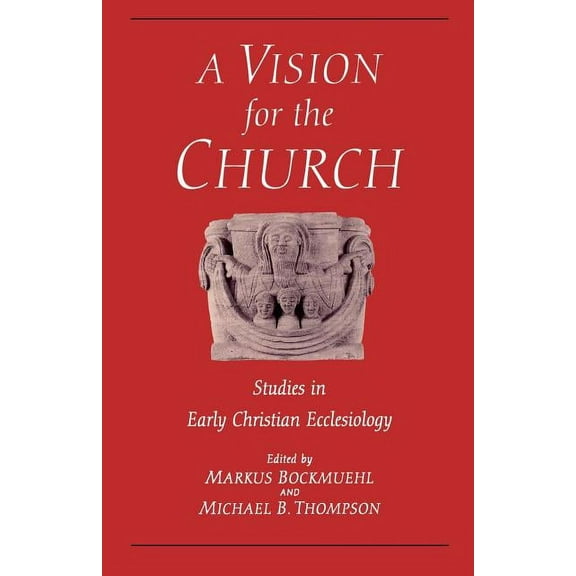 Studies in Early Christian Ecclesiology Vision for the Church: Studies in Early Christian Ecclesiology, (Paperback)