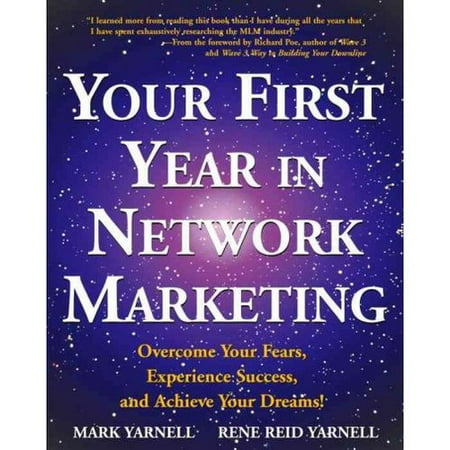 Your First Year in Network Marketing: Overcome Your Fears, Experience Success, and Achieve Your Dreams!