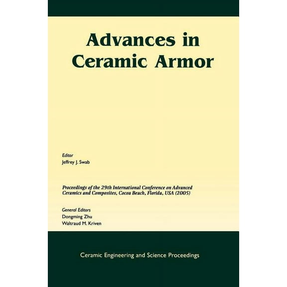 Ceramic Engineering and Science Proceedi Advances in Ceramic Armor: A Collection of Papers Presented at the 29th International Conference on Advanced Ceramics an, Book 6, (Paperback)