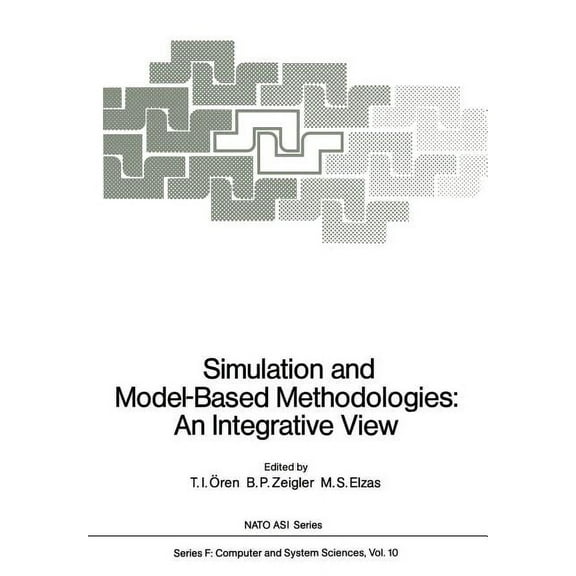 NATO Asi Subseries F: Simulation and Model-Based Methodologies: An Integrative View, Book 10, (Paperback)