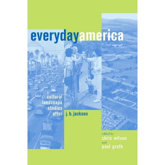BFI Modern Classics Everyday America: Cultural Landscape Studies After J. B. Jackson, (Paperback)