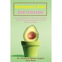 Ketogenic Diet and Lifestyle: Enjoy The Benefits of Keto Diet with this Essential and Complete Step by Step Beginner&apo, (Paperback)