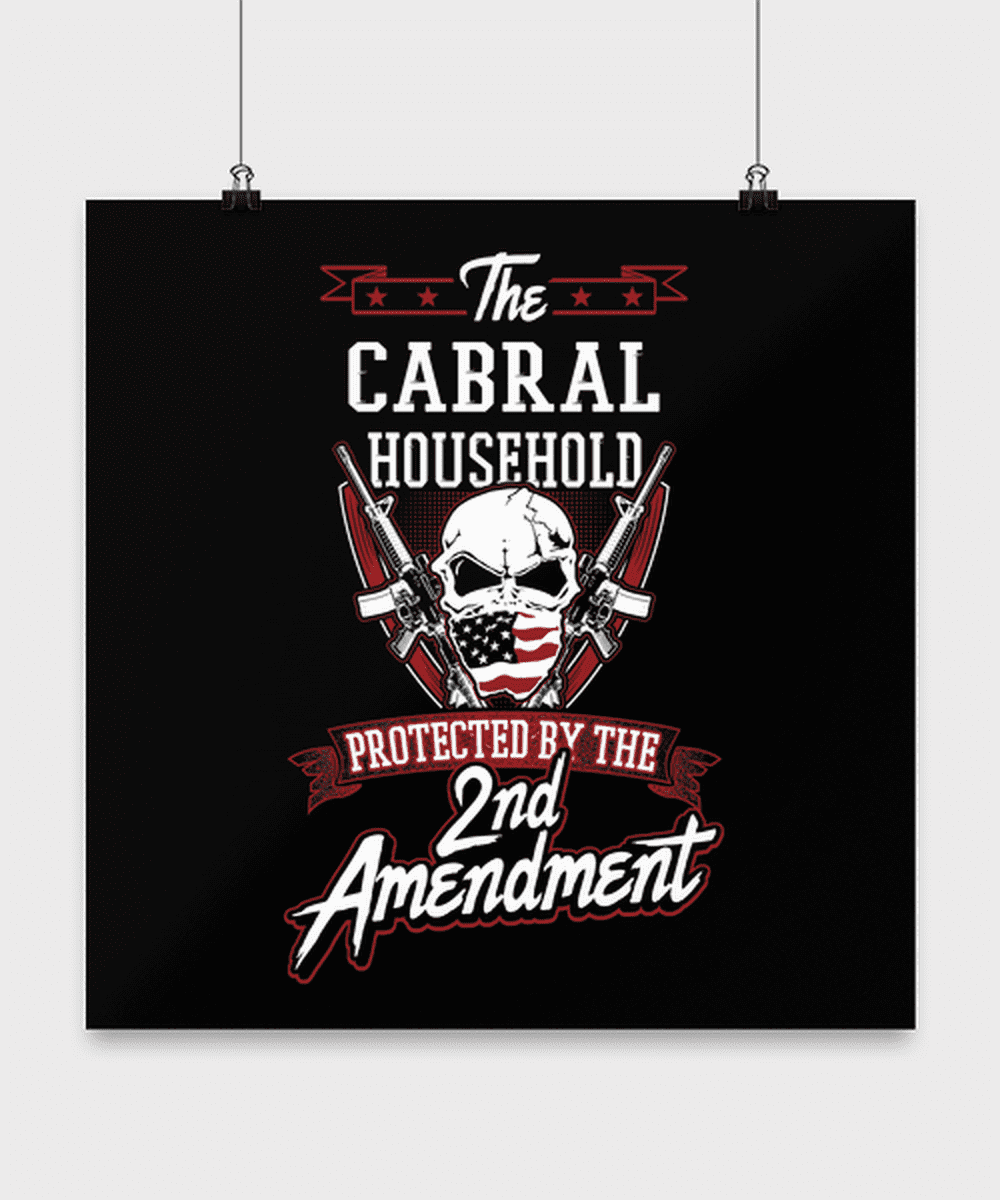 Last Name Cabral Poster Household Protected by 2nd Second Amendment