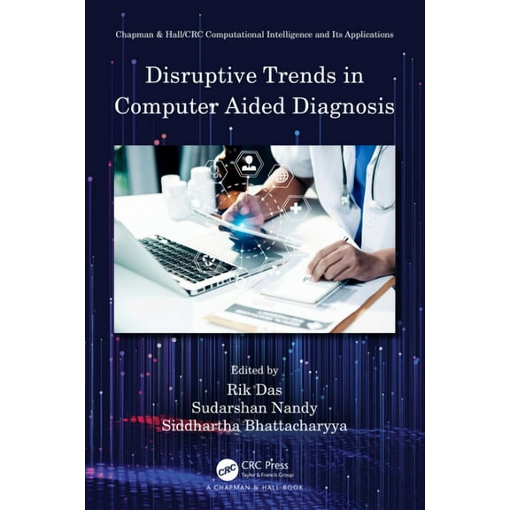 Chapman & Hall/CRC Computational Intelli Disruptive Trends in Computer Aided Diagnosis, (Hardcover)