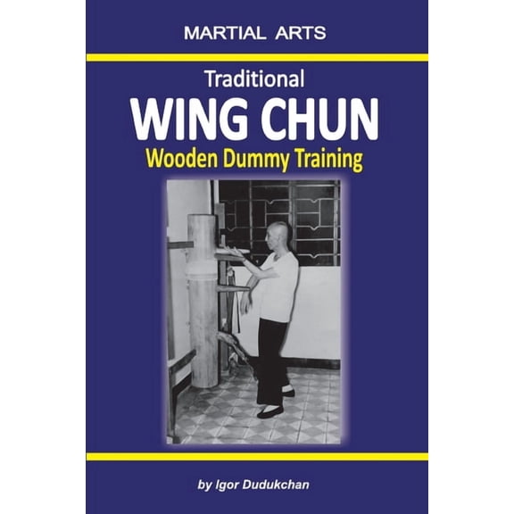 Traditional Wing Chun - Wooden dummy training, (Paperback)