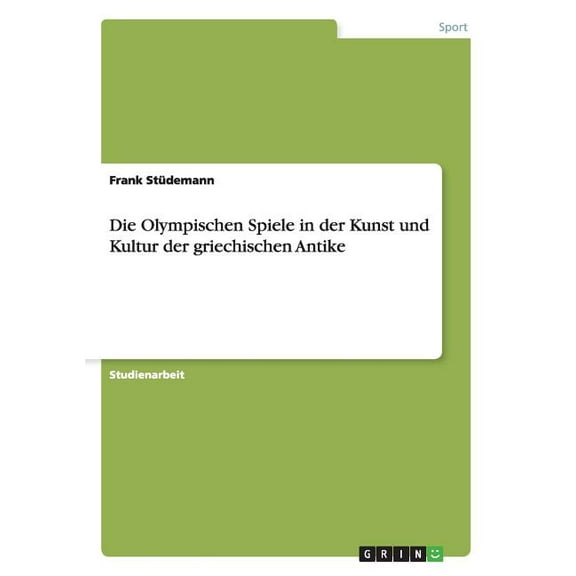 Die Olympischen Spiele in der Kunst und Kultur der griechischen Antike (Paperback)