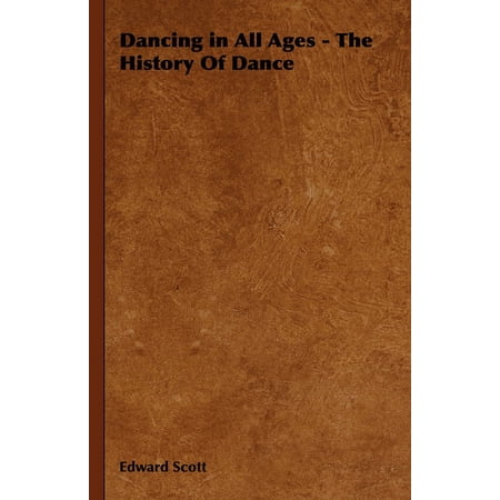 Dancing in All Ages - The History of Dance (Hardcover)