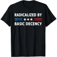 thumbnail image 1 of Funny Social Democracy Radicalized By Basic Decency Unisex T-Shirt, 1 of 4