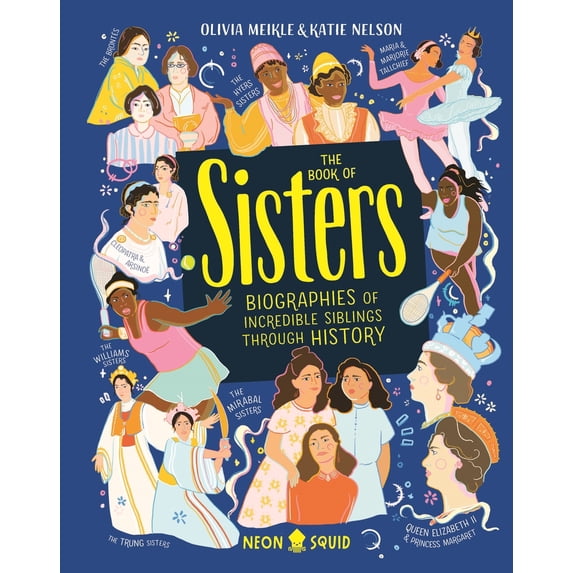 Pre-Owned The Book of Sisters: Biographies of Incredible Siblings Through History (Hardcover) 1684492009 9781684492008