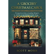 A 'Grocery' Christmas Carol: The Ghost of Supermarkets Future, (Hardcover)