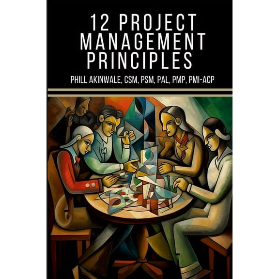 12 Principles of Project Management: The Time Machine Tale (A PMP(R) and CAPM(R) Exam Study Aid), (Paperback)