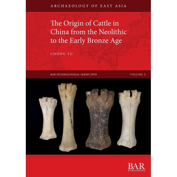 BAR International: The Origin of Cattle in China from the Neolithic to the Early Bronze Age (Paperback)