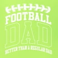 thumbnail image 5 of Wild Bobby, Football Dad Better Than a Regular Dad Father's Day Unisex Hoodie Sweatshirt, Safety Green, Medium, 5 of 6