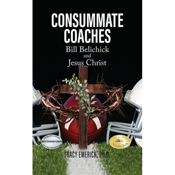 Consummate Coaches: Bill Belichick and Jesus Christ, (Hardcover)