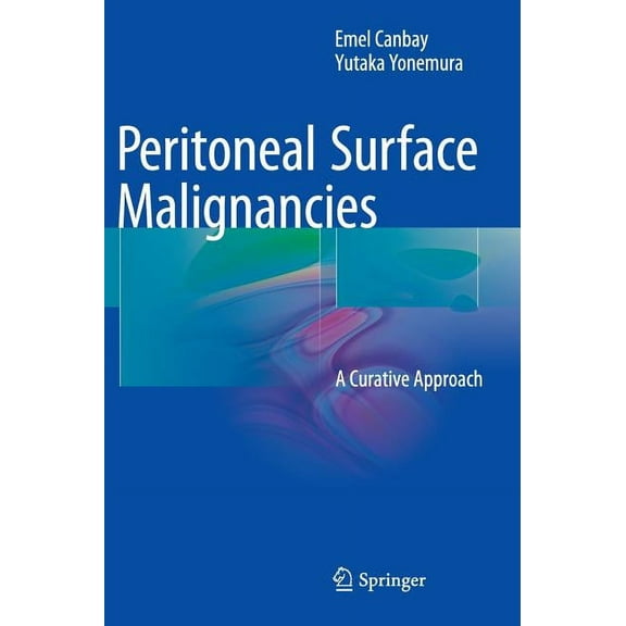 Peritoneal Surface Malignancies: A Curative Approach, (Hardcover)