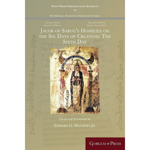 Jacob of Sarug's Homilies on the Six Days of Creation: The Sixth Day, (Paperback)