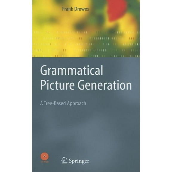 Texts in Theoretical Computer Science. a Grammatical Picture Generation: A Tree-Based Approach, (Paperback)