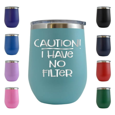 

Caution I Have No Filter - Engraved 12 oz Teal Wine Cup Unique Funny Birthday Gift Graduation Gifts for Men or Women Sarcasm Sassy Sarcastic