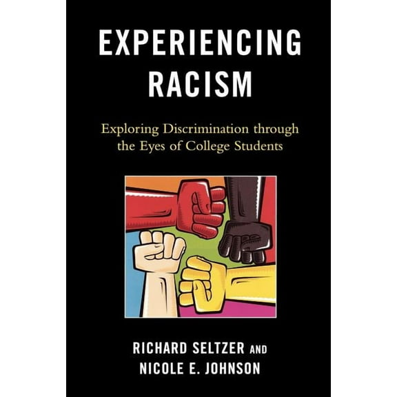 Experiencing Racism: Exploring Discrimination through the Eyes of College Students, (Paperback)