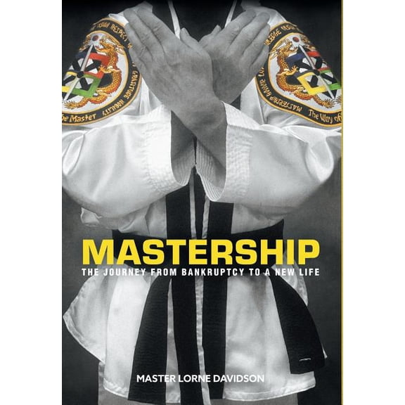 Mastership: The Journey From Bankruptcy to a New Life (Hardcover)