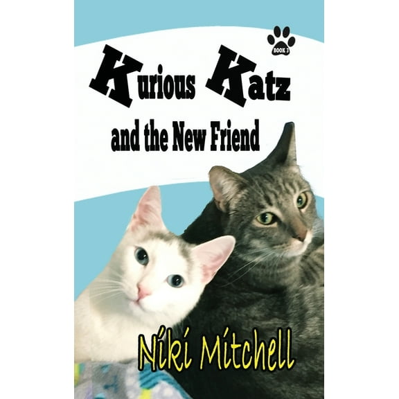 A Kitty Adventure for Kids and Cat Lover Kurious Katz and the New Friend: Large Print, Book 3, (Hardcover)