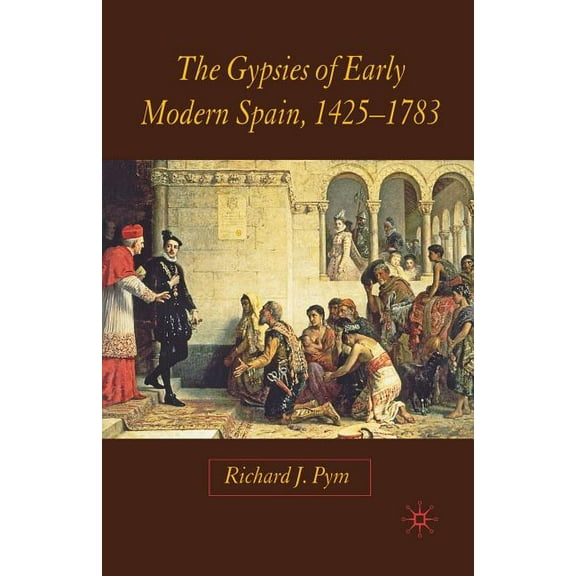 The Gypsies of Early Modern Spain, (Paperback)