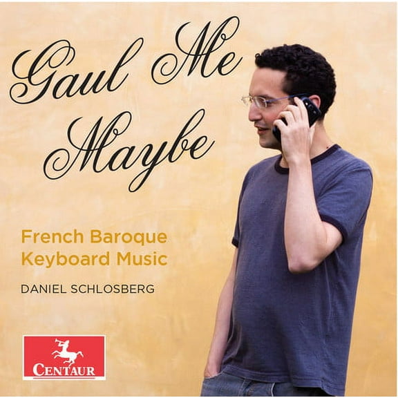 Bach,J.S. / Couperin / D'anglebert / Schlosberg - Gaul Me Maybe - French Baroque Keyboard Music - Music & Performance - CD