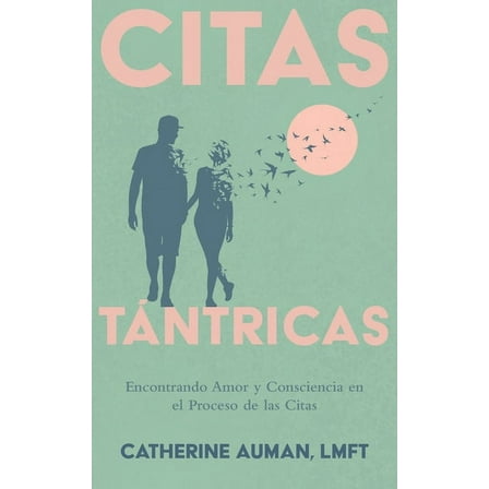 Citas TÃ¡ntricas: Encontrando Amor y Consciencia en el Proceso de las Citas, (Paperback)