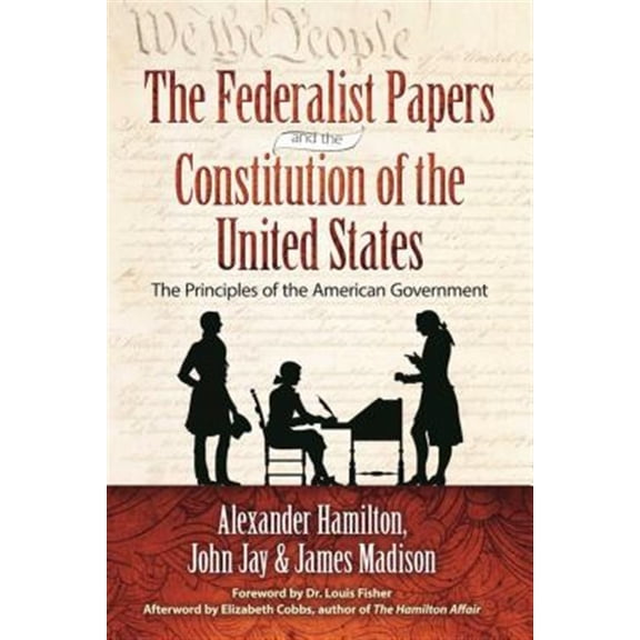 Pre-Owned The Federalist Papers and the Constitution of the United States : The Principles of American Government (Paperback)