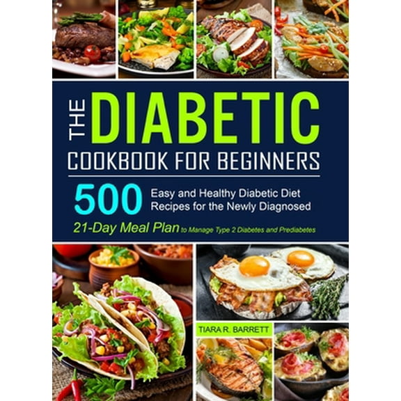 Pre-Owned The Diabetic Cookbook for Beginners: 500 Easy and Healthy Diabetic Diet Recipes for the Newly Diagnosed 21-Day Meal Plan, (Hardcover)