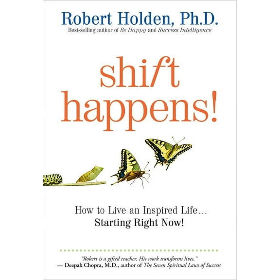 Shift Happens: How to Live an Inspired Life...Starting Right Now!, (Paperback)