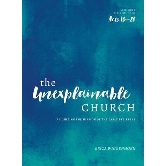 Pre-Owned The Unexplainable Church: Reigniting the Mission of the Early Believers (a Study of Acts 13-28) (Paperback) 0802417426 9780802417428