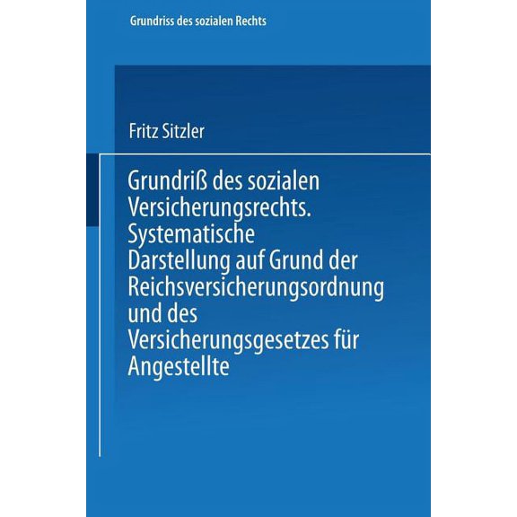 Grundriss Des Sozialen Rechts Grundriß Des Sozialen Versicherungsrechts: Systematische Darstellung Auf Grund Der Reichsversicherungsordnung Und Des Ve, Book 1, (Paperback)