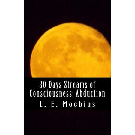 30 Days Streams of Consciousness : Abduction (Best Stream Of Consciousness Novels)