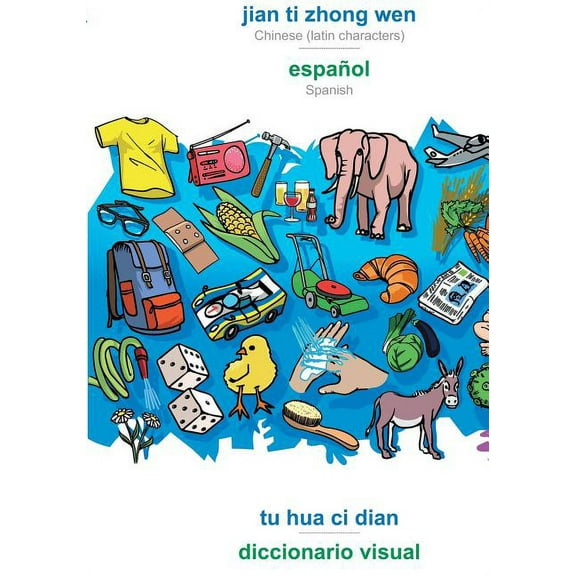 jian ti zhong wen - espaÃ±ol, tu hua ci dian: BABADADA Chinese (latin characters) - Spanish, visual dictionary, (Paperback)