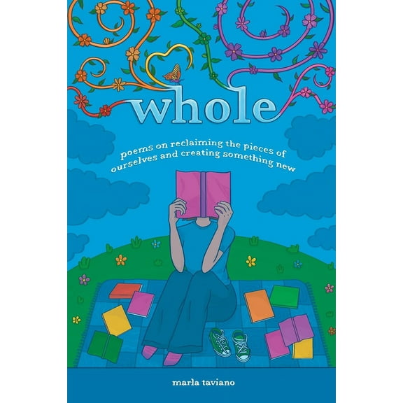 whole: poems on reclaiming the pieces of ourselves and creating something new, (Paperback)