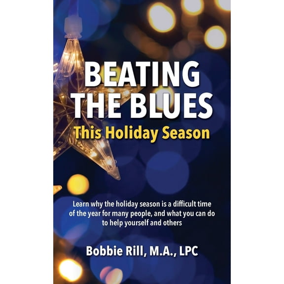 Beating the Blues This Holiday Season: Learn why the holiday season is a difficult time of the year for many people, and, (Paperback)