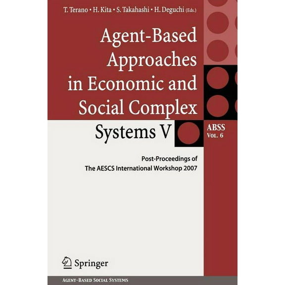 Agent-Based Social Systems Agent-Based Approaches in Economic and Social Complex Systems V: Post-Proceedings of the Aescs International Workshop 20, Book 6, (Paperback)