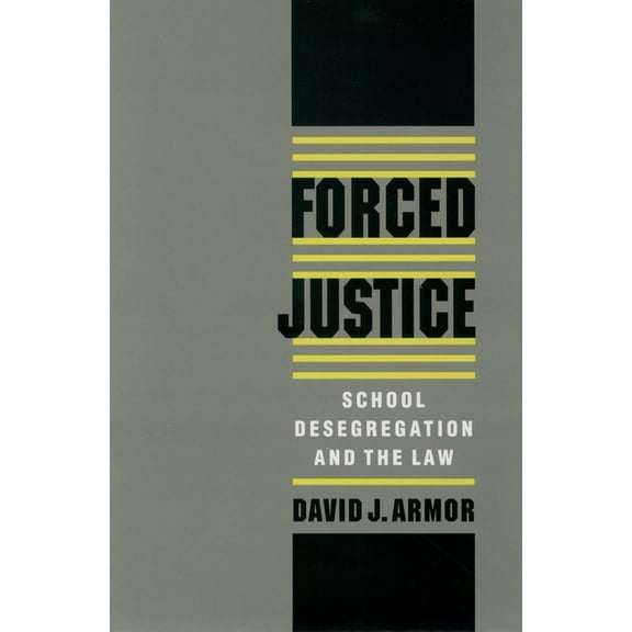 Forced Justice: School Desegregation and the Law, (Paperback)