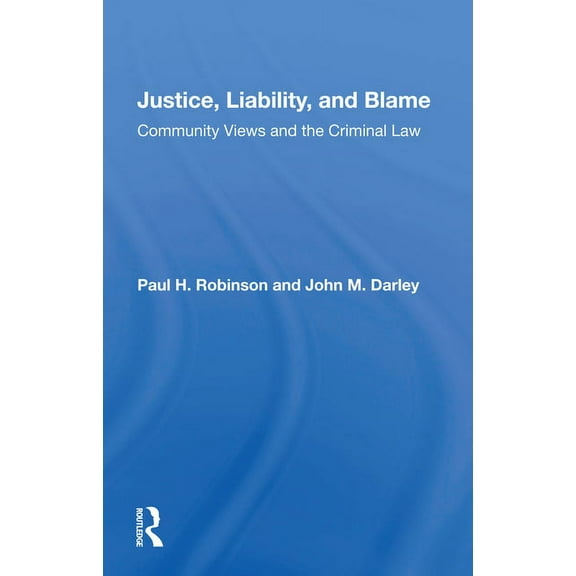 Justice, Liability, and Blame: Community Views and the Criminal Law, (Paperback)