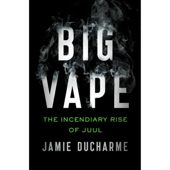 Pre-Owned Big Vape: The Incendiary Rise of Juul Paperback
