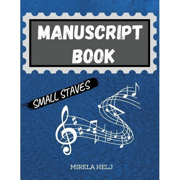 Manuscript Book Small Staves: Great Music Writing Notebook Small Staff, Blank Sheet Music Notebook!, (Paperback)