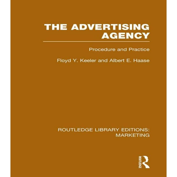 Routledge Library Editions: Marketing The Advertising Agency (RLE Marketing): Procedure and Practice, (Paperback)