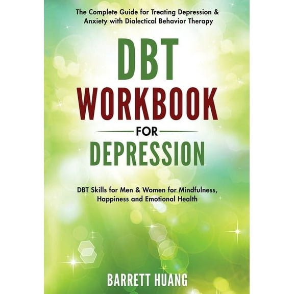 Mental Health Therapy DBT Workbook for Depression: The Complete Guide for Treating Depression & Anxiety with Dialectical Behavior Therapy , Book 7, (Paperback)
