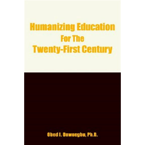 Humanizing Education For The Twenty-first Century