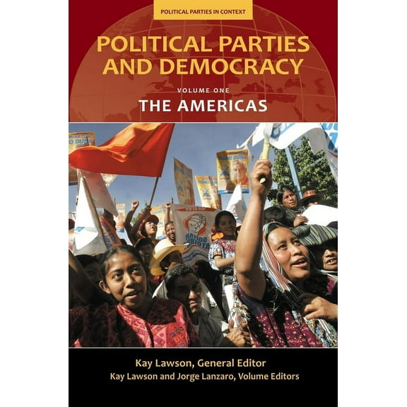 Political Parties in Context Political Parties and Democracy, Volume I: The Americas, (Hardcover)