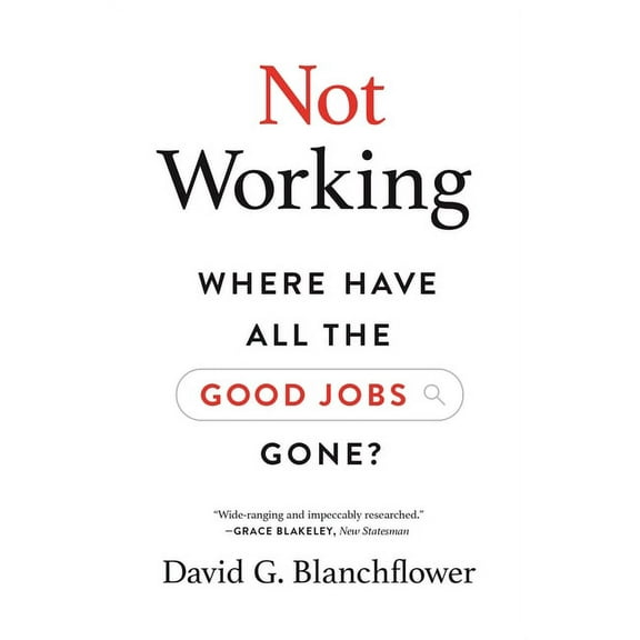 Not Working: Where Have All the Good Jobs Gone?, (Paperback)