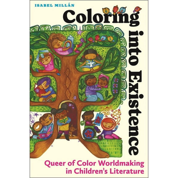 Coloring Into Existence: Queer of Color Worldmaking in Children's Literature, (Paperback)