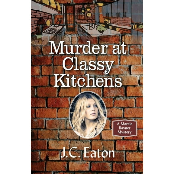 Marcie Rayner Mysteries Murder at Classy Kitchens, Book 3, (Paperback)
