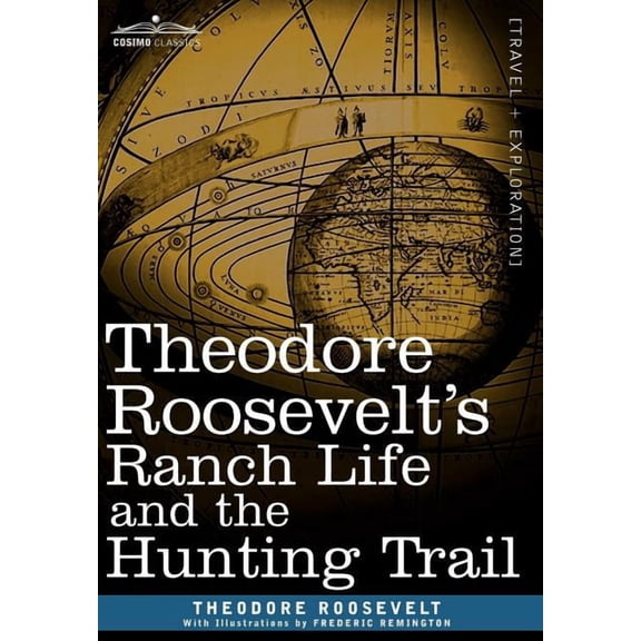Theodore Roosevelt's Ranch Life and the Hunting Trail, (Hardcover)